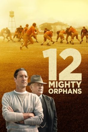 12 Güçlü Yetim / 12 Mighty Orphans (2021) HD izle