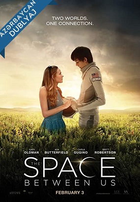 Aramızdakı Kosmos / The Space Between Us Azerbaycanca Dublaj izle