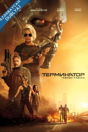 Terminator 6: Qaranlıq Taleler / Terminator: Dark Fate Azerbaycanca Dublaj izle