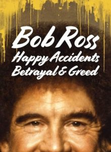Bob Ross: Mutlu Kazalar, İhanet ve Açgözlülük / Bob Ross: Happy Accidents, Betrayal & Greed (2021) HD izle izle