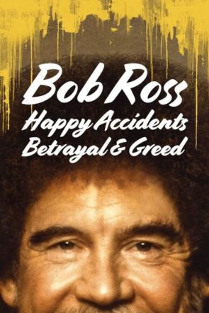 Bob Ross: Mutlu Kazalar, İhanet ve Açgözlülük / Bob Ross: Happy Accidents, Betrayal & Greed (2021) HD izle