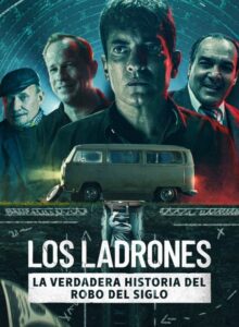 Los Ladrones: la verdadera historia del robo del siglo (2022) HD izle izle