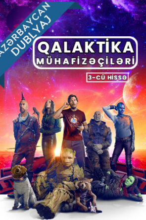 Qalaktika Mühafizəçiləri 3 (Guardians of the Galaxy Vol. 3) Azərbaycanca Dublyaj izlə