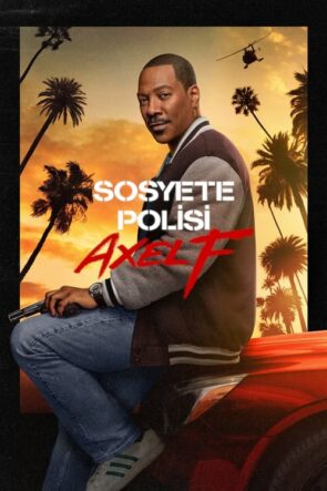 Sosyete Polisi: Axel F (Beverly Hills Cop: Axel F) 2024 HD izle