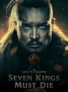Yedi Kral Ölmeli (The Last Kingdom: Seven Kings Must Die) 2023 HD izle izle